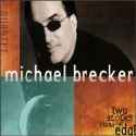 Michael Brecker - Two Blocks From The Edge