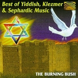 The Burning Bush - The Best Of Yiddish, Klezmer & Sephardic Music