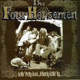 The Four Horsemen - Gettin' Pretty Good At Barely Gettin' By