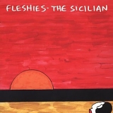 the fleshies - the sicilian