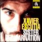 Xavier Escutia - Sister Reincarnation