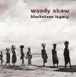 Woody Shaw - Blackstone Legacy