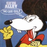 Skin Alley - Two Quid Deal?