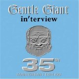 Gentle Giant - Interview (35th Anniversary Edition)
