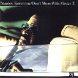 Stanley Turrentine - Don't Mess With Mister T