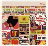 Various artists - Gypsy Creams & Ginger Nuts - Sounds That Swept The Supermarkets