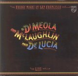 Al Dimeola John Mclaughlin And Paco De Lucia - Friday Night In San Francisco