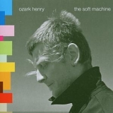 Ozark Henry - The Soft Machine (Limited Edit