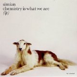 Simian - Chemistry Is What We Are