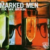 The Marked Men - Fix My Brain