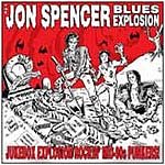 The Jon Spencer Blues Explosion - Jukebox Explosion: Rockin' Mid-90s Punkers!