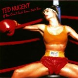 Ted Nugent - If You Can't Lick 'Em...Lick 'Em