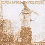 Neil Young - Silver and Gold