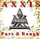 Axxis - Pure and Rough