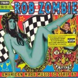 Rob Zombie - American Made Music to Strip By