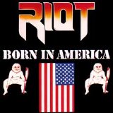 Riot - Born In America