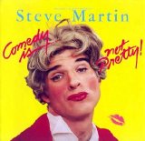 Steve Martin - Comedy Is Not Pretty!