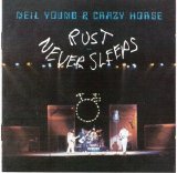 Neil Young and Crazy Horse - Rust Never Sleeps