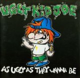 Ugly Kid Joe - As Ugly As They Wanna Be