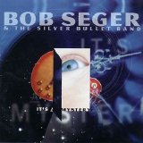 Bob Seger and the Silver Bullet Band - It's A Mystery