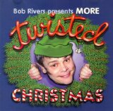 Bob Rivers - More Twisted Christmas