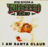 Bob Rivers & Twisted Radio - I Am Santa Claus
