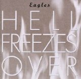 Eagles - Hell Freezes Over