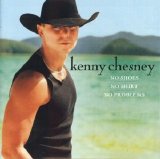Kenny Chesney - No Shoes, No Shirt, No Problems