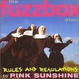 Fuzzbox - Rules And Regulations To Pink Sunshine: The Fuzzbox Story