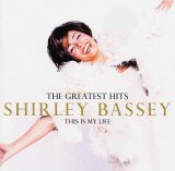 Shirley Bassey - The Greatest Hits  - This is My Life