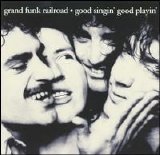 Grand Funk Railroad - Good Singin', Good Playin'