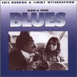 Eric Burdon & Jimmy Witherspoon - Black & White Blues