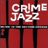 Various artists - Crime Jazz - Music In The Second Degree
