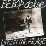 Be Bop Deluxe - Live In The Air Age