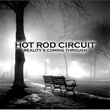 Hot Rod Circuit - Reality's Coming Through