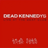The Dead Kennedys - Live at the Deaf Club 1979