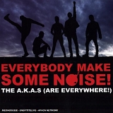 The A.K.A.s (Are Everywhere!) - Everybody Make Some Noise!