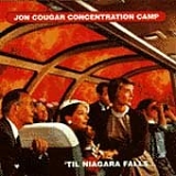 Jon Cougar Concentration Camp - Til Niagra Falls