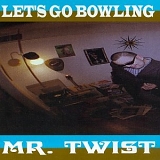 Let's Go Bowling - Mr. Twist