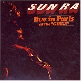 Sun Ra - Live In Paris At The "Gibus"