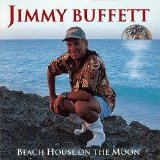Jimmy Buffett - Beach House On The Moon