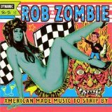 Rob Zombie - American Made Music To Strip By