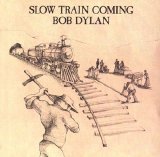 Bob Dylan - Slow Train Coming