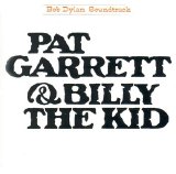 Bob Dylan - Pat Garrett & Billy The Kid (Soundtrack)