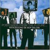 Be Bop Deluxe - Postcards from the Future...Introducing Be Bop Deluxe