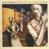 Dixie Dregs - Night of the Living Dregs