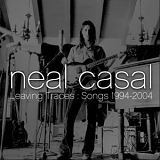 Neal Casal - Leaving traces : songs 1994-2004