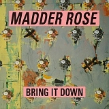 Madder Rose - Bring it Down