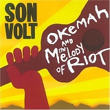 Son Volt - Okemah and the Melody of Riot