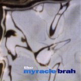 Myracle Brah - The Myracle Brah